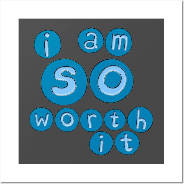 Worth It Wall Art by micklyn